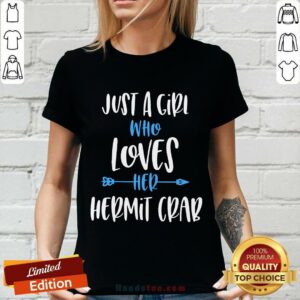 Great Just A Girl Who Loves Her Hermit Crab V-neck