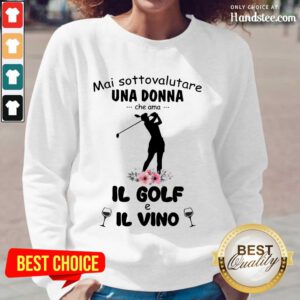 Great Mai Sottovalutare Una Donna Che Ama IL Golf E IL Vino Long-Sleeved