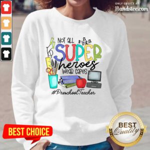 Great Not All Superheroes Wear Capes Preschool Teacher Long-Sleeved