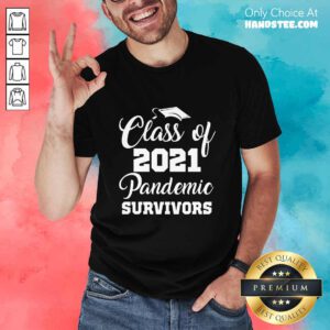 Happy Class Of 2021 Pandemic Survivors Shirt