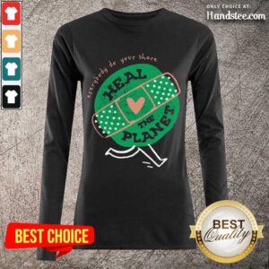 Happy Everybody Do Your Share Heal The Planet Earth Day Long-Sleeved