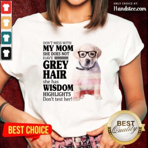 Happy Goldador My Mom Grey Hair Wisdom Highlights American Flag Ladies Tee