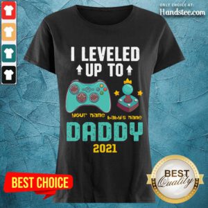 Happy I Leveled Up To John And Julian Daddy 2021 Ladies Tee