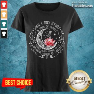Happy Lotus When I Find Myself In Times Of Trouble Ladies Tee
