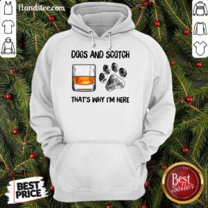 Hot Dog And Scotch That's Why I'm Here Hoodie