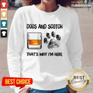 Hot Dog And Scotch That's Why I'm Here Long-Sleeved