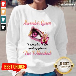 Hot Eye And Butterfly November Queen I Am Who I Am Your Approval Long-Sleeved