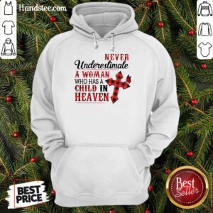 Hot Never Underestimate A Woman Who Has A Child In Heaven Hoodie