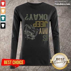 Is My Jeep Okay Funny Jeep Lover Off Road Vintage Long-Sleeved