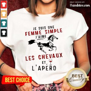 Je Suis Une Femme Simple J’aime Les Chevaux Et L’apero Ladies Tee