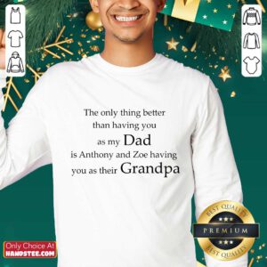 My Dad Is Anthony And Zoe Having You As Their Grandpa Sweater