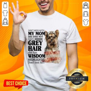 Nice Yorkshire Terrier My Mom Grey Hair Wisdom Highlights American Flag Shirt