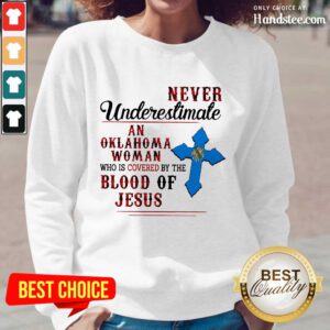 Original Never Underestimate An Oklahoma Woman By Blood Of Jesus Long-Sleeved