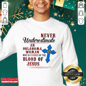 Original Never Underestimate An Oklahoma Woman By Blood Of Jesus Sweater
