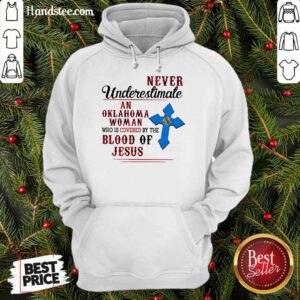 Original Never Underestimate An Oklahoma Woman By Blood Of Jesus Hoodie