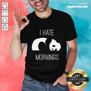 Panda I Hate Mornings Shirt