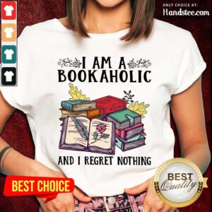 Perfect I Am A Bookaholic And I Regret Nothing Rose Book Ladies Tee