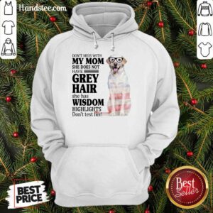 Perfect White Labrador My Mom Grey Hair Wisdom Highlights American Flag Hoodie