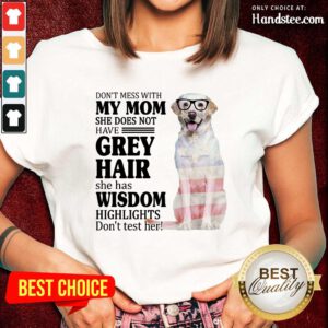 Perfect White Labrador My Mom Grey Hair Wisdom Highlights American Flag Ladies Tee