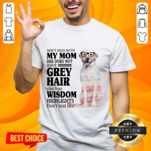 Perfect White Labrador My Mom Grey Hair Wisdom Highlights American Flag Shirt