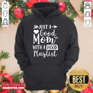Relaxed Just A Good Mom With A Hood Playlist Hoodie