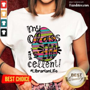 Relaxed Surprised Librarian Life My Class Is Egg Cellent Ladies Tee