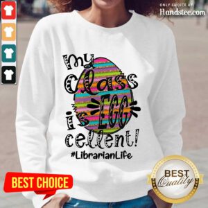 Relaxed Surprised Librarian Life My Class Is Egg Cellent Long-Sleeved
