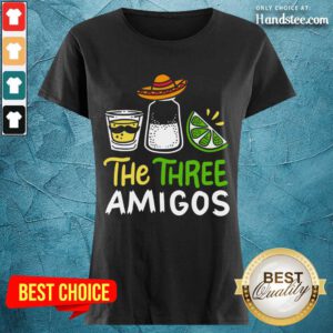 Relaxed The Three Amigos Cinco De Mayo Tequila Alcohol Ladies Tee