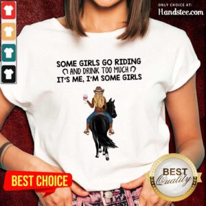Some Girls Go Riding Horse Girl And Wine Ladies Tee