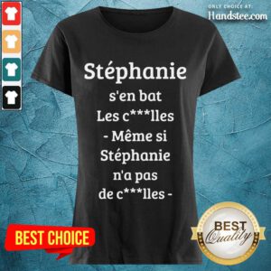 Stephanie S’en Bat Les Clles Meme Si Stephanie N’a Pas De Clles Ladies Tee