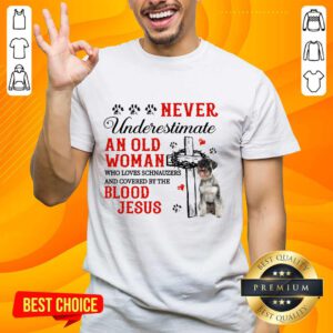Surprised Never Underestimate An Old Man Blood Of Jesus Schnauzer Shirt