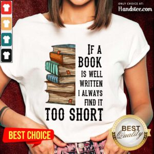 Terrific If A Book Is Well Written A Always Find It Too Short Ladies Tee