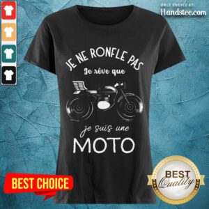 Terrific Je Ne Ronfle Pas Je Reve Que Je Suis Une Moto Ladies Tee