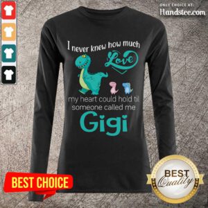 Terrific Saurus I Never Knew How Much Love Gigi Long-Sleeved
