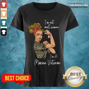 Top I Am Not Most Women In A Marine Veteran Ladies Tee