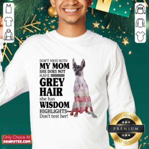 Top Xoloitzcuintli My Mom Grey Hair Wisdom Highlights American Flag Sweater