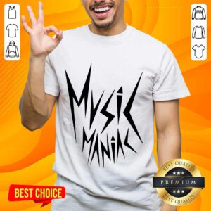 Wonderful Music Maniac Shirt