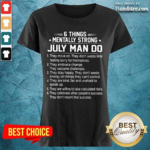 6 Things Mentally Strong July Man Do Ladies Tee