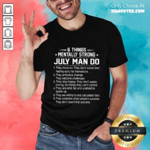 6 Things Mentally Strong July Man Do Shirt