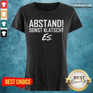 Abstand Sonst Klatscht Es Halten Bleib Ladies Tee