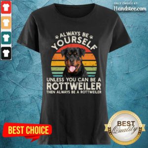 Always Be Yourself Rottweiler Ladies Tee