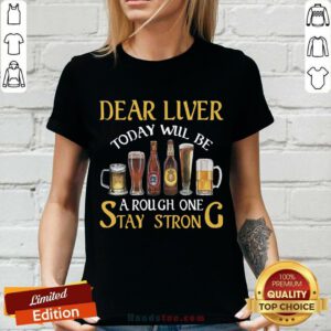 Beer Dear Liver A Rough One Stay Strong V-neck
