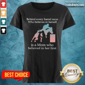 Behind Every Barrel Racer Herself Mom Ladies Tee