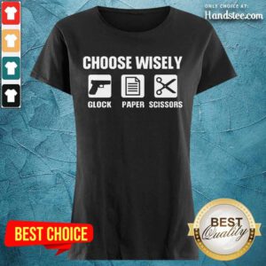 Choose Wisely Glock Paper Scissors Ladies Tee