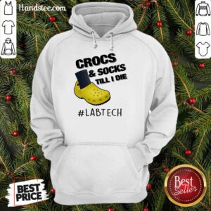 Crocs And Socks Till I Die Lab Tech Hoodie