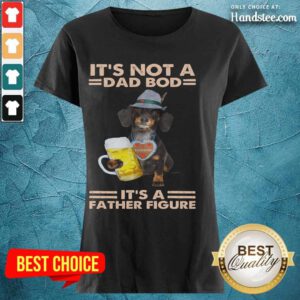 Dachshund Drink Beer Dad Bod Father Figure Ladies Tee