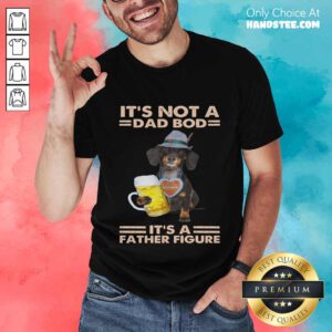 Dachshund Drink Beer Dad Bod Father Figure Shirt