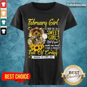 February Girl Sweet Girl Full Of Crazy Ladies Tee