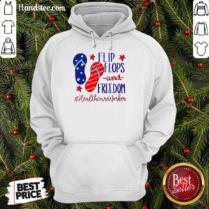 Flip Flops And Freedom Healthcare Worker Hoodie