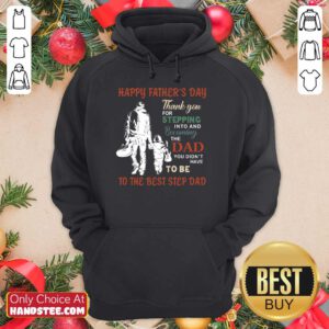 Happy Father’s Day To The Best Step Dad Hoodie